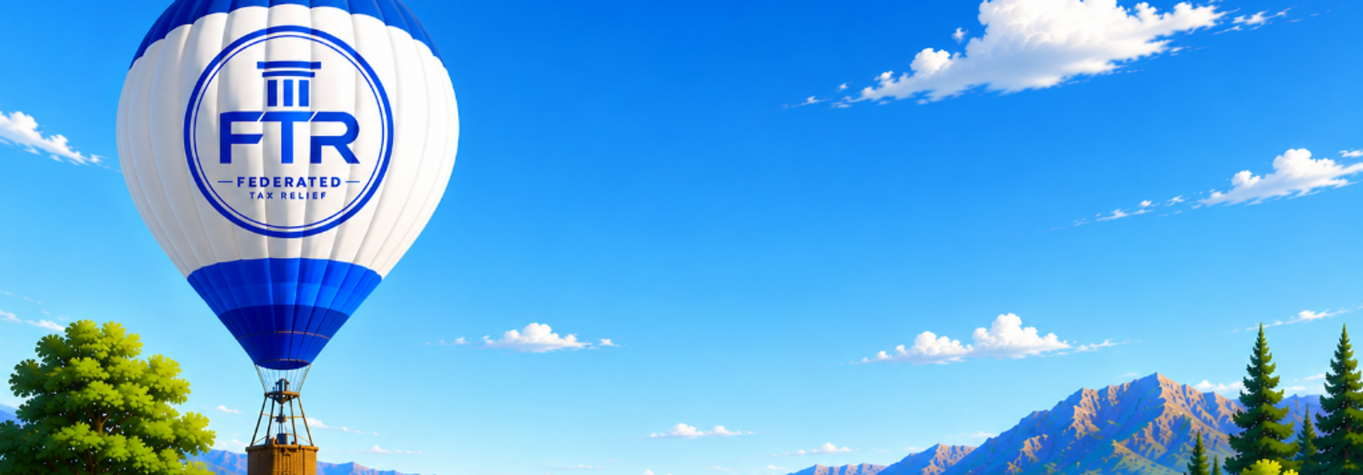 A Federated Tax Relief hot air balloon drifting over rolling green hills and distant mountains under a blue sky